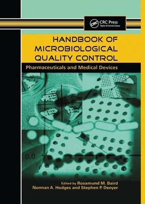 Handbook of Microbiological Quality Control in Pharmaceuticals and Medical Devices - Baird, Rosamund M. (Editor), and Hodges, Norman A. (Editor), and Denyer, Stephen P. (Editor)