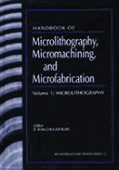 Handbook of Microlithography, Micromachining, & Microfabrication: Volume 1 - Rai-Choudhury, Prosenjit (Editor)