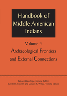 Handbook of Middle American Indians, Volume 4: Archaeological Frontiers and External Connections