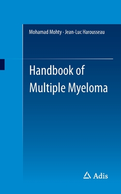 Handbook of Multiple Myeloma - Mohty, Mohamad (Editor), and Harousseau, Jean-Luc (Editor)