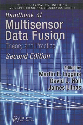 Handbook of Multisensor Data Fusion: Theory and Practice, Second Edition - Liggins II, Martin (Editor), and Hall, David (Editor), and Llinas, James (Editor)