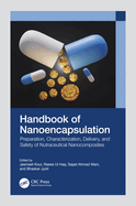 Handbook of Nanoencapsulation: Preparation, Characterization, Delivery, and Safety of Nutraceutical Nanocomposites