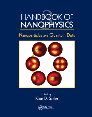 Handbook of Nanophysics: Nanoparticles and Quantum Dots - Sattler, Klaus D. (Editor)