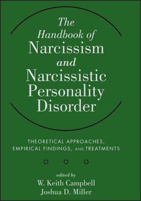 Handbook of Narcissism - Campbell, W Keith, and Miller, Joshua D