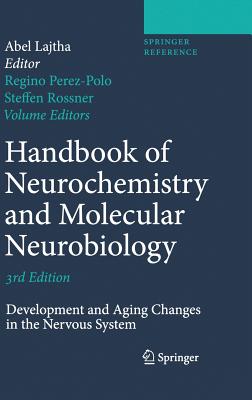 Handbook of Neurochemistry and Molecular Neurobiology: Development and Aging Changes in the Nervous System - Lajtha, Abel, and Perez-Polo, Regino (Editor), and Roner, Steffen (Editor)