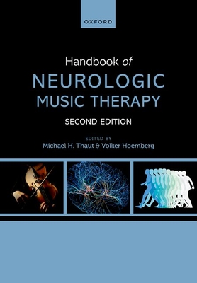 Handbook of Neurologic Music Therapy - Thaut, Michael H. (Editor), and Hmberg, Volker (Editor)