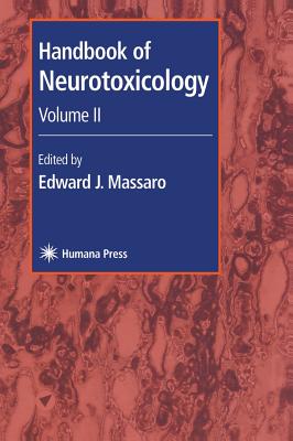 Handbook of Neurotoxicology: Volume II - Massaro, Edward J (Editor)