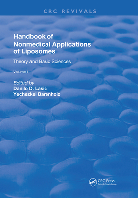 Handbook of Nonmedical Applications of Liposomes: Theory and Basic Sciences - Lasic, Danilo D., and Barenholz, Yechezkel