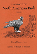 Handbook of North American Birds: Volume 5, Diurnal Raptors (Part 2)