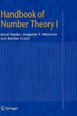 Handbook of Number Theory I - Sndor, Jzsef, and Mitrinovic, Dragoslav S, and Crstici, Borislav
