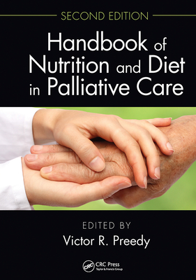 Handbook of Nutrition and Diet in Palliative Care, Second Edition - Preedy, Victor R. (Editor)