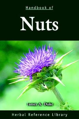 Handbook of Nuts: Herbal Reference Library - Duke, James A