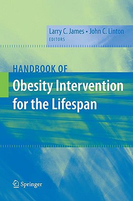 Handbook of Obesity Intervention for the Lifespan - James, Larry, Professor (Editor), and Linton, John C (Editor)