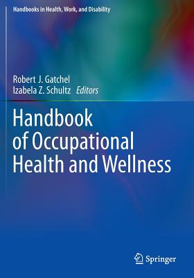 Handbook of Occupational Health and Wellness - Gatchel, Robert J, PhD (Editor), and Schultz, Izabela Z (Editor)