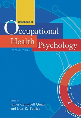 Handbook of Occupational Health Psychology - Quick, James Campbell, PH.D. (Editor), and Tetrick, Lois Ellen, Dr. (Editor)