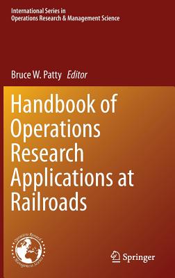 Handbook of Operations Research Applications at Railroads - Patty, Bruce W (Editor)