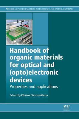 Handbook of Organic Materials for Optical and (Opto)Electronic Devices: Properties and Applications - Ostroverkhova, Oksana (Editor)