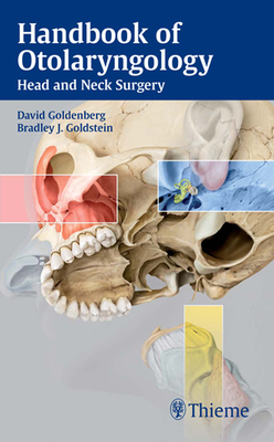 Handbook of Otolaryngology: Head and Neck Surgery - Goldenberg, David, and Goldstein, Bradley