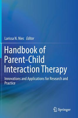 Handbook of Parent-Child Interaction Therapy: Innovations and Applications for Research and Practice - Niec, Larissa N (Editor)