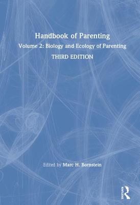 Handbook of Parenting: Volume 2: Biology and Ecology of Parenting, Third Edition - Bornstein, Marc H. (Editor)