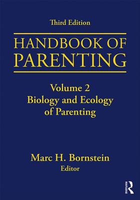 Handbook of Parenting: Volume 2: Biology and Ecology of Parenting, Third Edition - Bornstein, Marc H. (Editor)