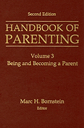 Handbook of Parenting: Volume 3: Being and Becoming a Parent, Second Edition