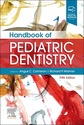 Handbook of Pediatric Dentistry - Cameron, Angus C. (Editor), and Widmer, Richard P. (Editor)