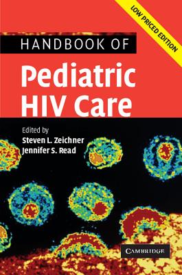 Handbook of Pediatric HIV Care - Zeichner, Steven L (Editor), and Read, Jennifer S (Editor)