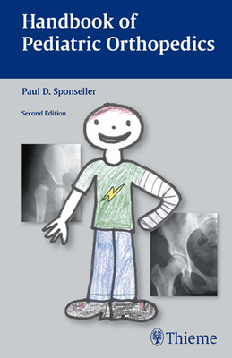 Handbook of Pediatric Orthopedics - Sponseller, Paul D, MD