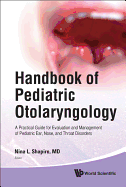 Handbook Of Pediatric Otolaryngology: A Practical Guide For Evaluation And Management Of Pediatric Ear, Nose, And Throat Disorders