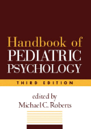 Handbook of Pediatric Psychology, Third Edition