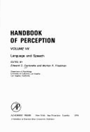 Handbook of Perception: Language and Speech