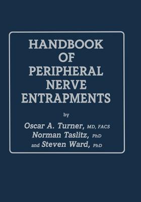 Handbook of Peripheral Nerve Entrapments - Turner, Oscar A, and Taslitz, Norman, and Ward, Steven