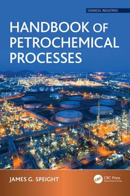 Handbook of Petrochemical Processes - Speight, James G.