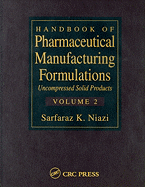 Handbook of Pharmaceutical Manufacturing Formulations, Volume 2: Uncompressed Solid Products
