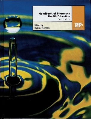 Handbook of Pharmacy Health Education - Pharmaceutical Press (Creator), and Harman, Robin J