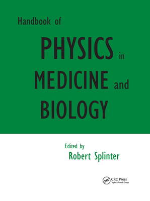 Handbook of Physics in Medicine and Biology - Splinter, Robert (Editor)