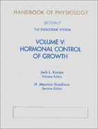 Handbook of Physiology: Section 7: The Endocrine Systemvolume V: Hormonal Control of Growth