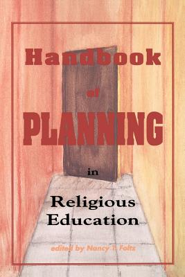 Handbook of Planning in Religious Education - Foltz, Nancy T (Introduction by)