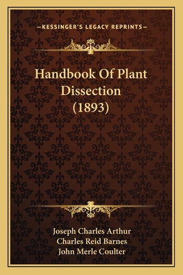 Handbook Of Plant Dissection (1893) - Arthur, Joseph Charles, and Barnes, Charles Reid, and Coulter, John Merle