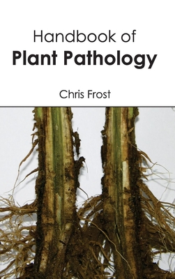 Handbook of Plant Pathology - Frost, Chris (Editor)