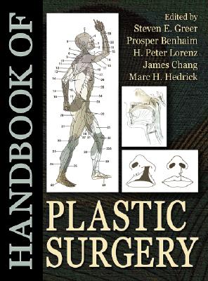 Handbook of Plastic Surgery - Greer, Steven E (Editor), and Benhaim, Prosper (Editor), and Longaker, Michael T (Editor)