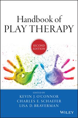 Handbook of Play Therapy - O'Connor, Kevin J, and Schaefer, Charles E, PhD, and Braverman, Lisa D