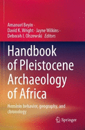 Handbook of Pleistocene Archaeology of Africa: Hominin Behavior, Geography, and Chronology