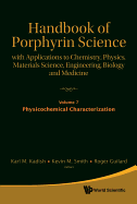 Handbook of Porphyrin Science: With Applications to Chemistry, Physics, Materials Science, Engineering, Biology and Medicine - Volume 7: Physiochemical Characterization