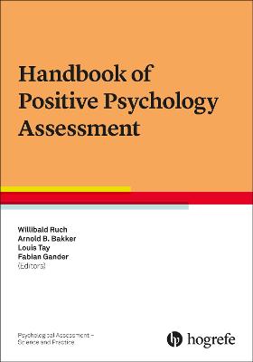 Handbook of Positive Psychology Assessment - Ruch, Willibald (Editor), and Bakker, Arnold B. (Editor), and Tay, Lous (Editor)