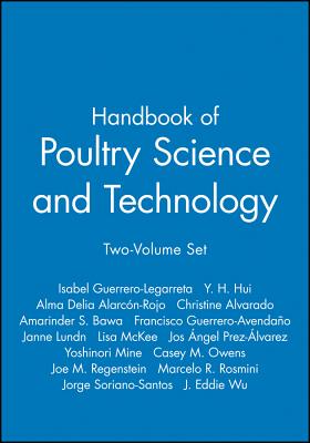 Handbook of Poultry Science and Technology, Set - Guerrero-Legarreta, Isabel (Editor), and Hui, Y H (Consultant editor), and Alarcn-Rojo, Alma Delia