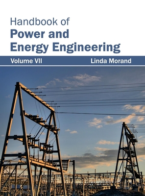 Handbook of Power and Energy Engineering: Volume VII - Morand, Linda (Editor)