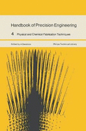 Handbook of Precision Engineering: Physical and Chemical Fabrication Techniques