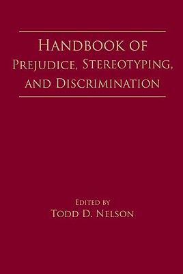 Handbook of Prejudice, Stereotyping, and Discrimination - Nelson, Todd D (Editor)